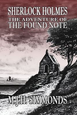 Cover for M J H Simmonds · Sherlock Holmes and The Adventure of The Found Note (Hardcover Book) (2023)