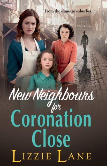 Cover for Lizzie Lane · New Neighbours for Coronation Close: The start of a  historical saga series by Lizzie Lane - Coronation Close (Pocketbok) (2023)