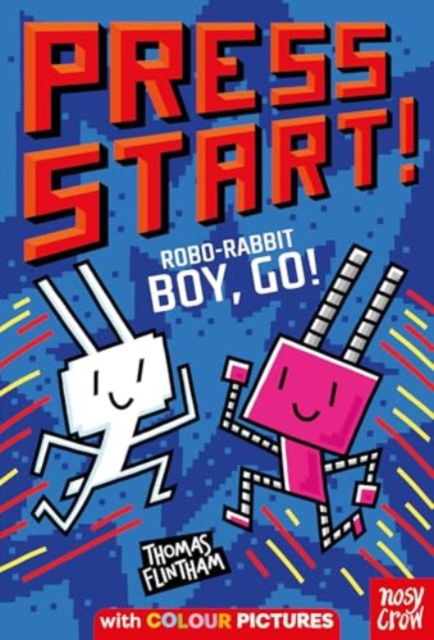 Press Start! Robo-Rabbit Boy Go! - Press Start! - Thomas Flintham - Książki - Nosy Crow Ltd - 9781805134008 - 10 października 2024