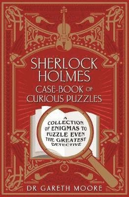 Cover for Dr Gareth Moore · Sherlock Holmes Case-Book of Curious Puzzles: A Collection of Enigmas to Puzzle Even the Greatest Detective (Paperback Book) (2020)