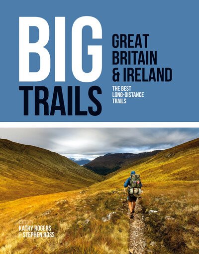 Cover for Ross, Stephen (Ed) · Big Trails: Great Britain &amp; Ireland: The best long-distance trails - Big Trails (Paperback Book) (2020)