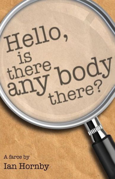 Hello... is There Any Body There? - Ian Hornby - Books - New Theatre Publications - 9781840940008 - October 29, 2013