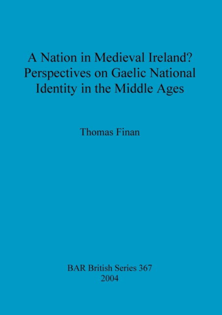 Cover for Thomas Finan · Nation in Medieval Ireland?: Perspectives on Gaelic National Identity in the Middle Ages. (Book) (2004)