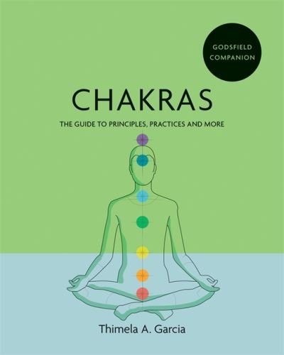 Cover for Thimela A. Garcia · Godsfield Companion: Chakras: The guide to principles, practices and more - Godsfield Companions (Paperback Bog) (2021)