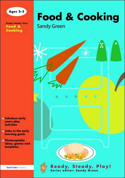 Food and Cooking - Ready, Steady, Play! - Sandy Green - Books - Taylor & Francis Ltd - 9781843121008 - January 24, 2006