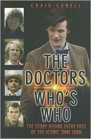 Cover for Craig Cabell · Doctor Who's Who: The Story Behind Every Face of the Iconic Time Lord (Paperback Book) (2011)