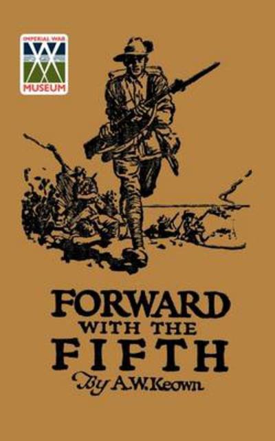 Cover for Keown.A.W. · Forward with the Fifth: The Story of Five Years War Service, Fifth Inf. Batt., AIF (Paperback Book) (2009)