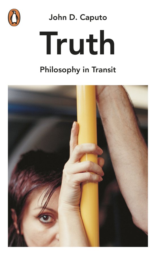 Cover for John D. Caputo · Truth: The Search for Wisdom in the Postmodern Age - Philosophy in Transit (Paperback Bog) (2013)
