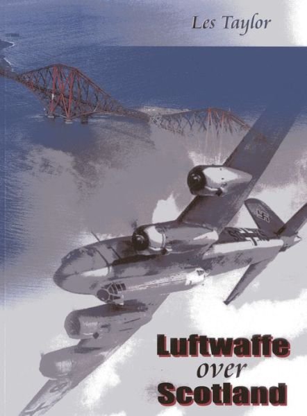 Cover for Les Taylor · Luftwaffe Over Scotland: A History of German Air Attacks on Scotland, 1939-45 (Paperback Book) (2010)