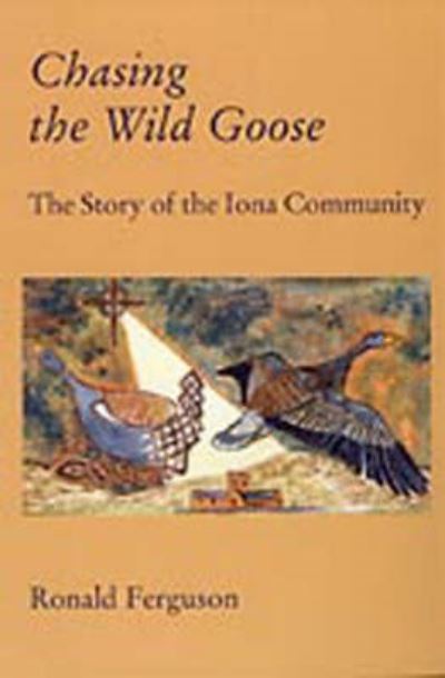 Cover for Ron Ferguson · Chasing the Wild Goose: Story of the Iona Community (Paperback Book) [2nd Revised edition] (2004)