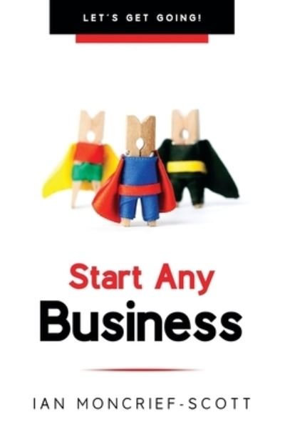 Cover for Ian Moncrief-Scott · Start Any Business: Let's Get Going! (Paperback Book) (2020)