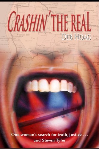 Cover for Deb Hoag · Crashin' the Real: One Woman's Search for Truth, Justice ... and Steven Tyler (Taschenbuch) [1st edition] (2009)