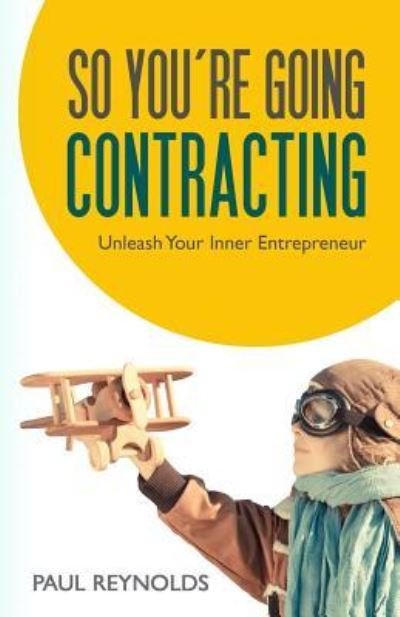 Cover for Paul Reynolds · So You're Going Contracting (Paperback Book) (2015)