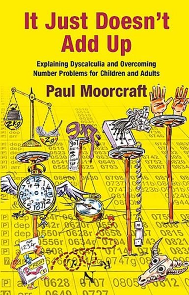 Cover for Paul Moorcraft · It Just Doesn't Add Up: Explaining Dyscalculia and Overcoming Number Problems for Children and Adults (Paperback Bog) [2 Revised edition] (2015)