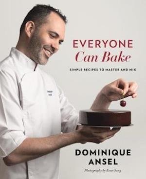 Everyone Can Bake: Simple recipes to master and mix - Dominique Ansel - Bücher - Murdoch Books - 9781911668008 - 3. September 2020