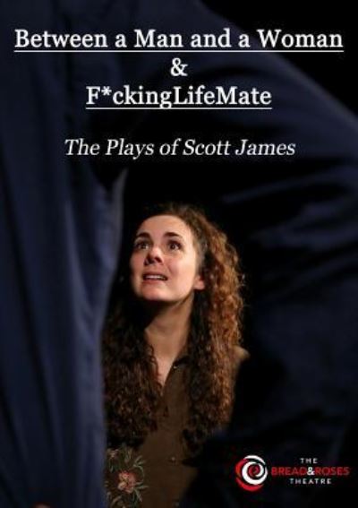 Cover for Scott James · Between a Man and a Woman &amp; F*ckingLifeMate (Paperback Book) (2018)