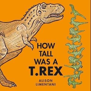 Cover for Alison Limentani · How Tall was a T. rex? - Wild Facts and Amazing Maths (Taschenbuch) [UK edition] (2021)