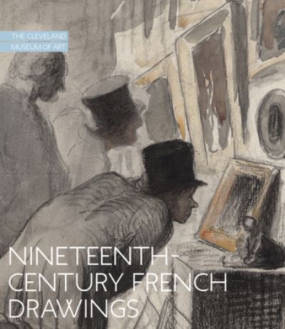 Cover for Britany Salsbury · Nineteenth-Century French Drawings: The Cleveland Museum of Art (Hardcover Book) (2023)