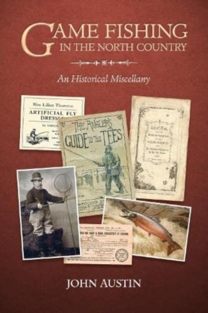 Cover for John Austin · Game Fishing in the North Country : an Historical Miscellany (Gebundenes Buch) (2023)