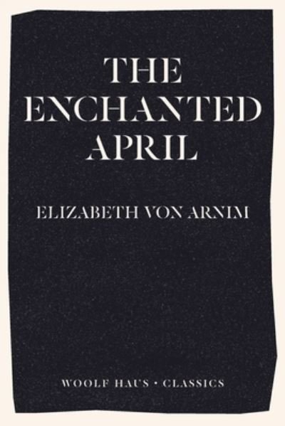 Cover for Elizabeth Von Arnim · The Enchanted April (Pocketbok) (2020)