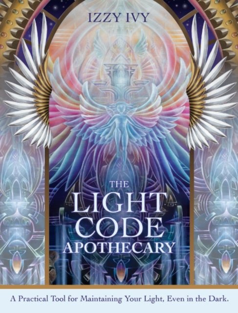 Cover for Ivy, Izzy (Izzy Ivy) · The Light Code Apothecary: A Practical Tool for Maintaining Your Light, Even in the Dark (N/A) (2024)