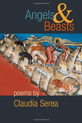 Angels & Beasts - Claudia Serea - Books - Phoenicia Publishing - 9781927496008 - August 20, 2012