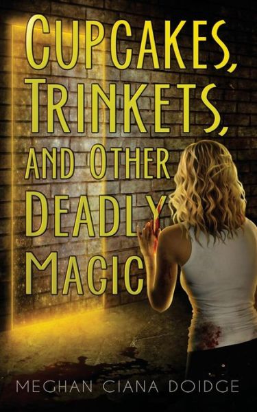 Cover for Meghan Ciana Doidge · Cupcakes, Trinkets, and Other Deadly Magic (The Dowser Series) (Volume 1) (Paperback Book) (2013)