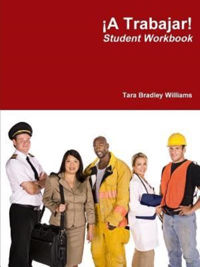 Cover for Tara Bradley Williams · Â¡A Trabajar! A Guide to Occupational Spanish Student Workbook (Paperback Bog) (2011)
