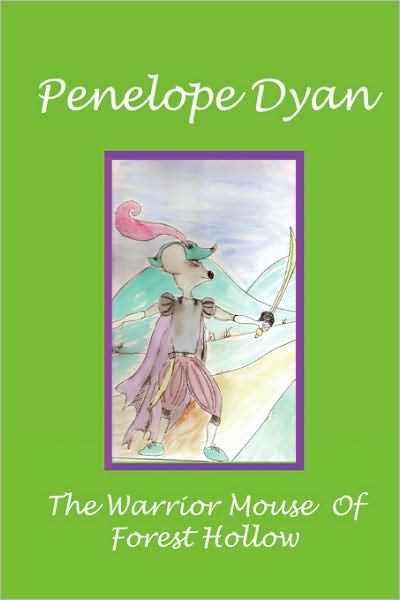 Cover for Penelope Dyan · The Warrior Mouse of Forest Hollow (Hardcover Book) (2008)