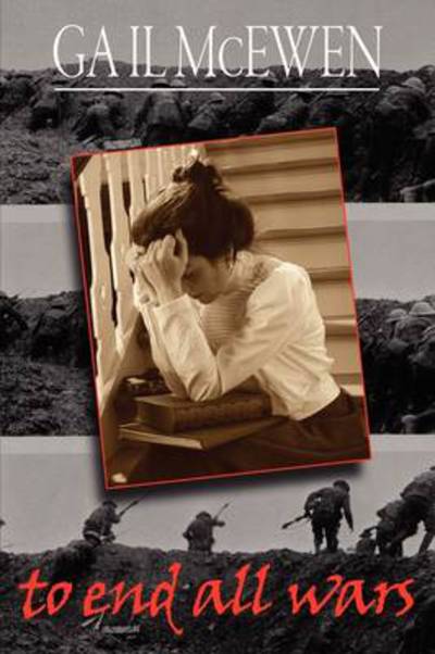 Cover for Gail McEwen · To End All Wars (Paperback Book) (2009)