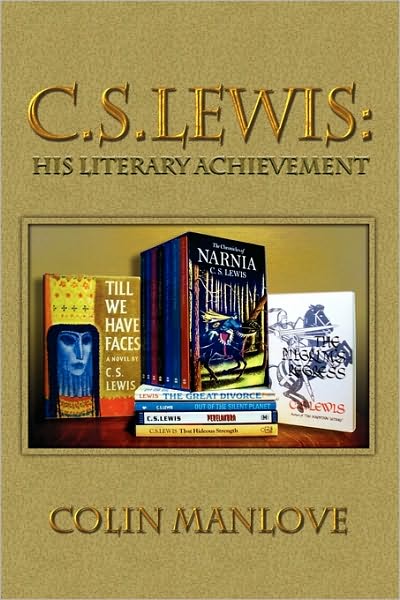 C. S. Lewis: His Literary Achievement - Colin Manlove - Books - Winged Lion Press, LLC - 9781936294008 - April 25, 2010