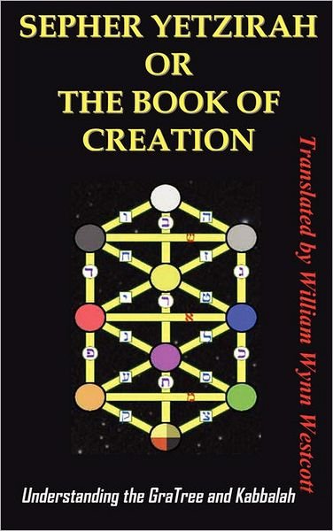 Cover for Wynn Westcott William · Sepher Yetzirah or the Book of Creation: Understanding the Gra Tree and Kabbalah (Hardcover Book) (2010)