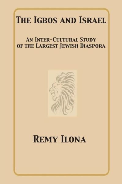 Cover for Remy Ilona · The Igbos and Israel: an Inter-cultural Study of the Largest Jewish Diaspora (Paperback Book) (2014)