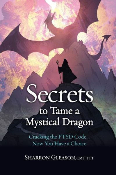 Cover for Sharron Gleason · Secrets to Tame a Mystical Dragon (Paperback Book) (2017)