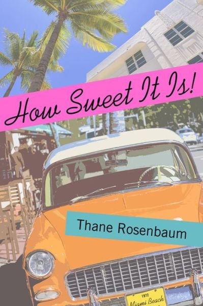 Cover for Thane Rosenbaum · How Sweet It Is! (Hardcover Book) (2015)