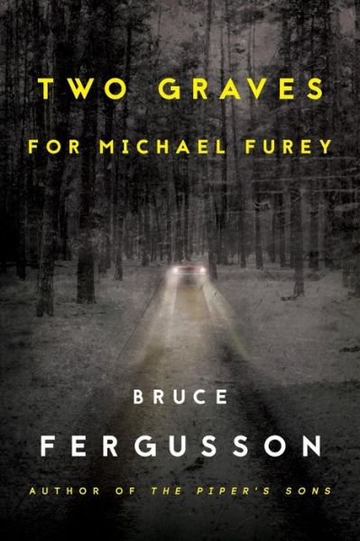 Two Graves for Michael Furey - Bruce Fergusson - Books - Lucky Bat Books - 9781943588008 - August 20, 2015