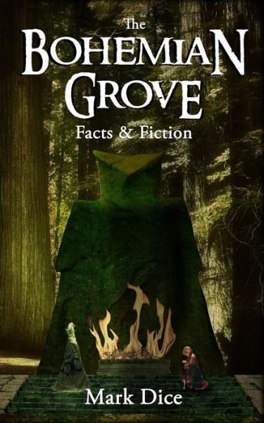 Cover for Mark Dice · The Bohemian Grove: Facts &amp; Fiction (Pocketbok) (2015)