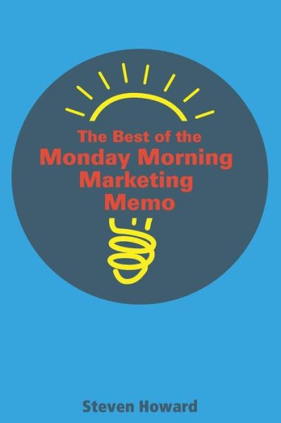 Cover for Steven Howard · The Best of the Monday Morning Marketing Memo (Paperback Book) (2015)