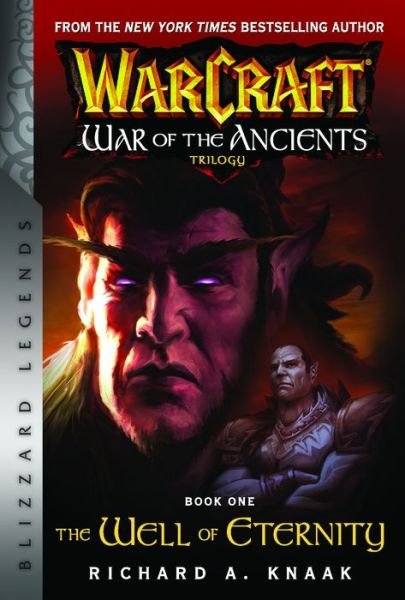 WarCraft: War of The Ancients Book one: The Well of Eternity - Blizzard Legends - Richard A. Knaak - Livres - Blizzard Entertainment - 9781945683008 - 30 novembre 2017