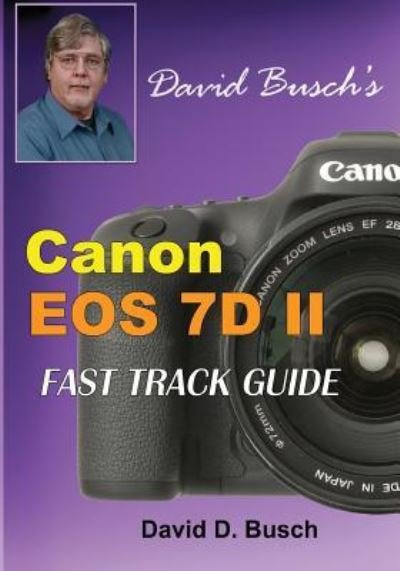 Cover for David Busch · David Busch's Canon EOS 7D Mark II FAST TRACK GUIDE (Paperback Bog) (2017)