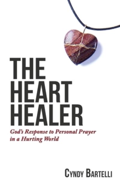 The Heart Healer - Cyndy Bartelli - Książki - Cynthia Bartelli - 9781946730008 - 15 lipca 2017