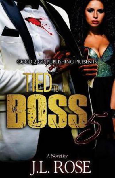 Cover for John L Rose · Tied to a Boss 5 (Pocketbok) (2017)