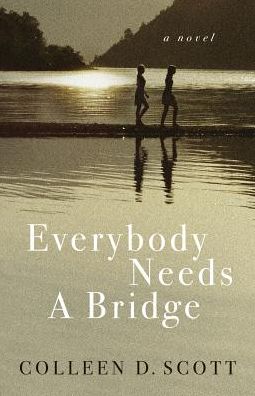 Cover for Colleen D Scott · Everybody Needs a Bridge (Paperback Book) (2017)