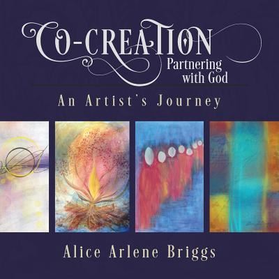 Cover for Alice Briggs · Co-Creation Partnering with God (Paperback Book) (2018)