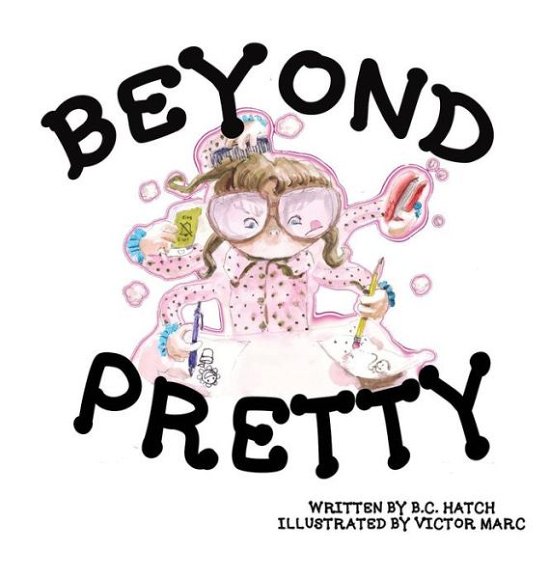 Cover for B C Hatch · Beyond Pretty (Hardcover Book) (2018)