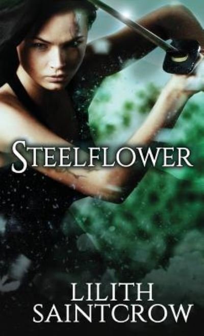 Cover for Lilith Saintcrow · Steelflower (Paperback Book) (2019)