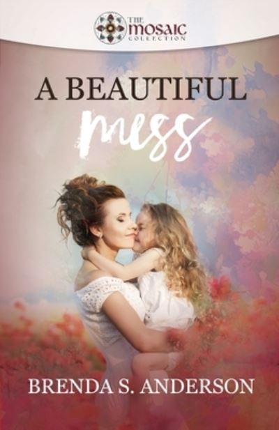 Cover for Brenda S Anderson · A Beautiful Mess (Paperback Book) (2019)