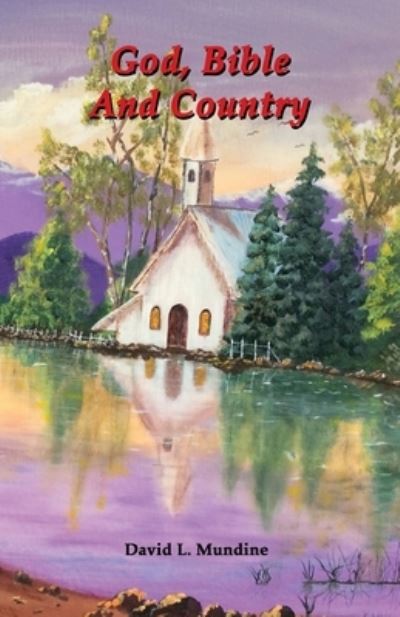 God, Bible And Country - David L Mundine - Books - Positive Imaging, LLC - 9781951776008 - December 2, 2019