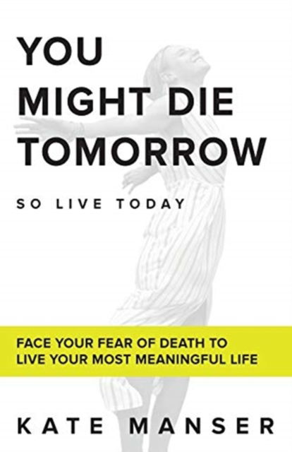 Cover for Kate Manser · You Might Die Tomorrow (Paperback Book) (2020)