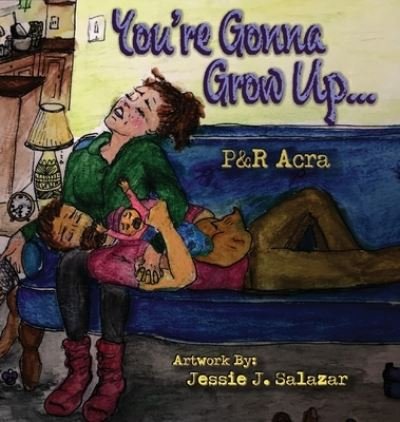 Cover for Perrey Acra · You're Gonna Grow Up... (Hardcover Book) (2020)